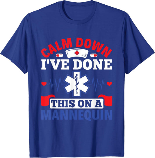 Calm Down I've Done This On A Mannequin - EMT Paramedic EMS T-Shirt - T-Shirt | Royal