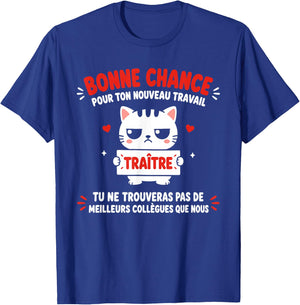 Bonne Chance Nouveau Travail Traître Humour départ Collègue T-Shirt - T-Shirt | Royal