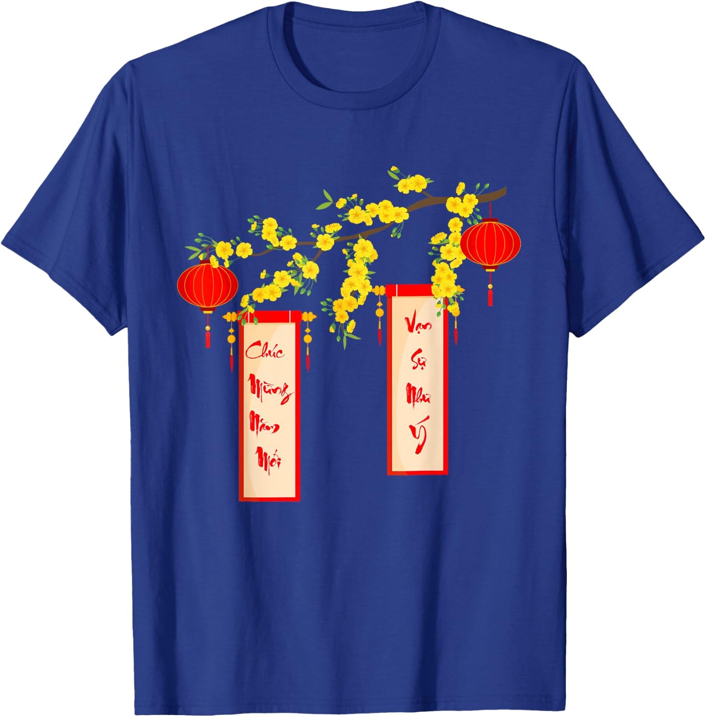 Chuc Mung Nam Moi Van Su Nhu Y Happy Vietnamese New Year T-Shirt - T-Shirt | Royal