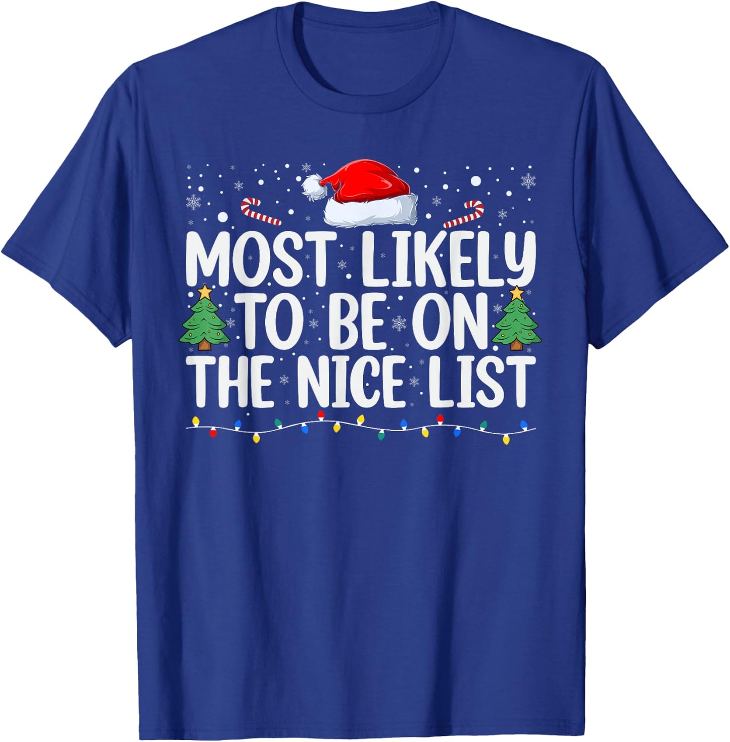 Most Likely To Be On The Nice List Funny Family Christmas T-Shirt - T-Shirt | Royal