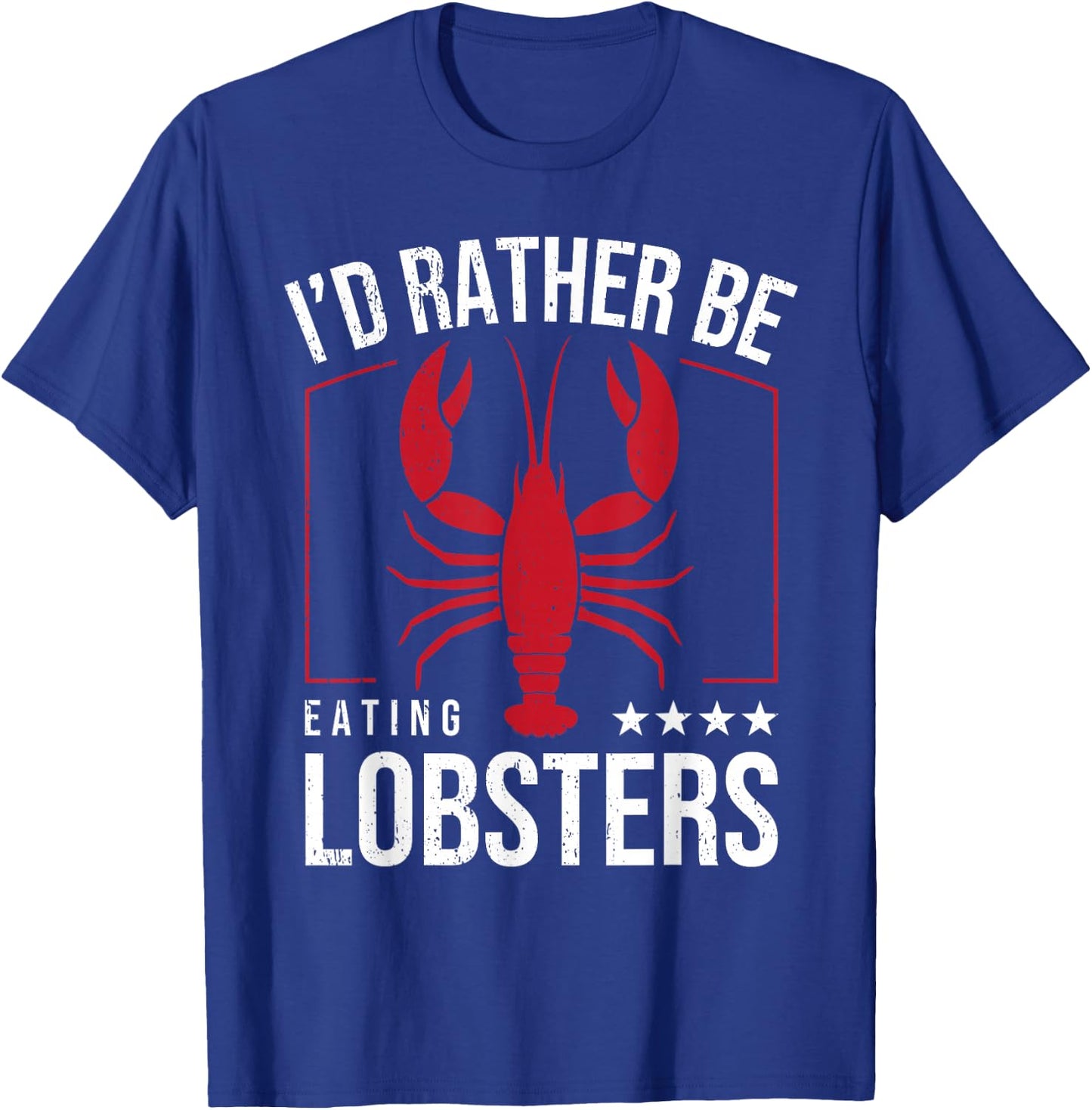 I'd Rather Be Eating Lobsters I Lobster Lover T-Shirt - T-Shirt | Royal