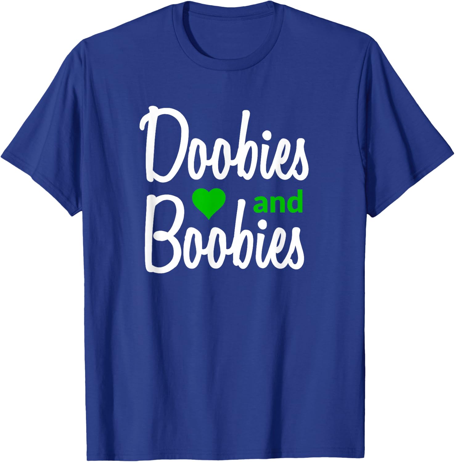 I Love Doobies and Boobies - Funny Marijuana Boobs T-Shirt - T-Shirt | Royal