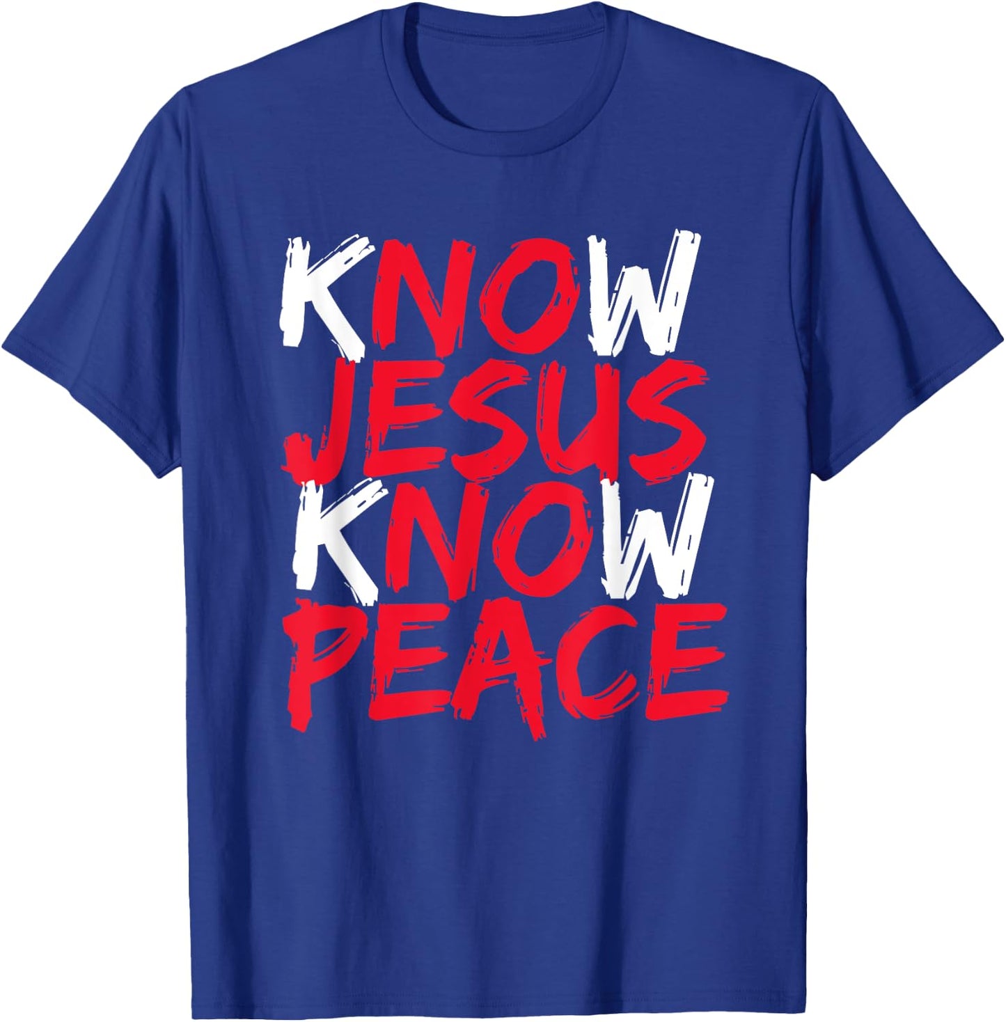 Know Jesus Know Peace No Jesus No Peace Christian Saying T-Shirt - T-Shirt | Royal