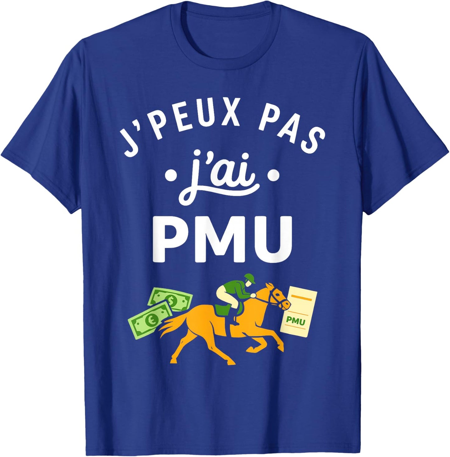 Citation Jeux Humour J'peux Pas J'Ai PMU T-Shirt - T-Shirt | Royal