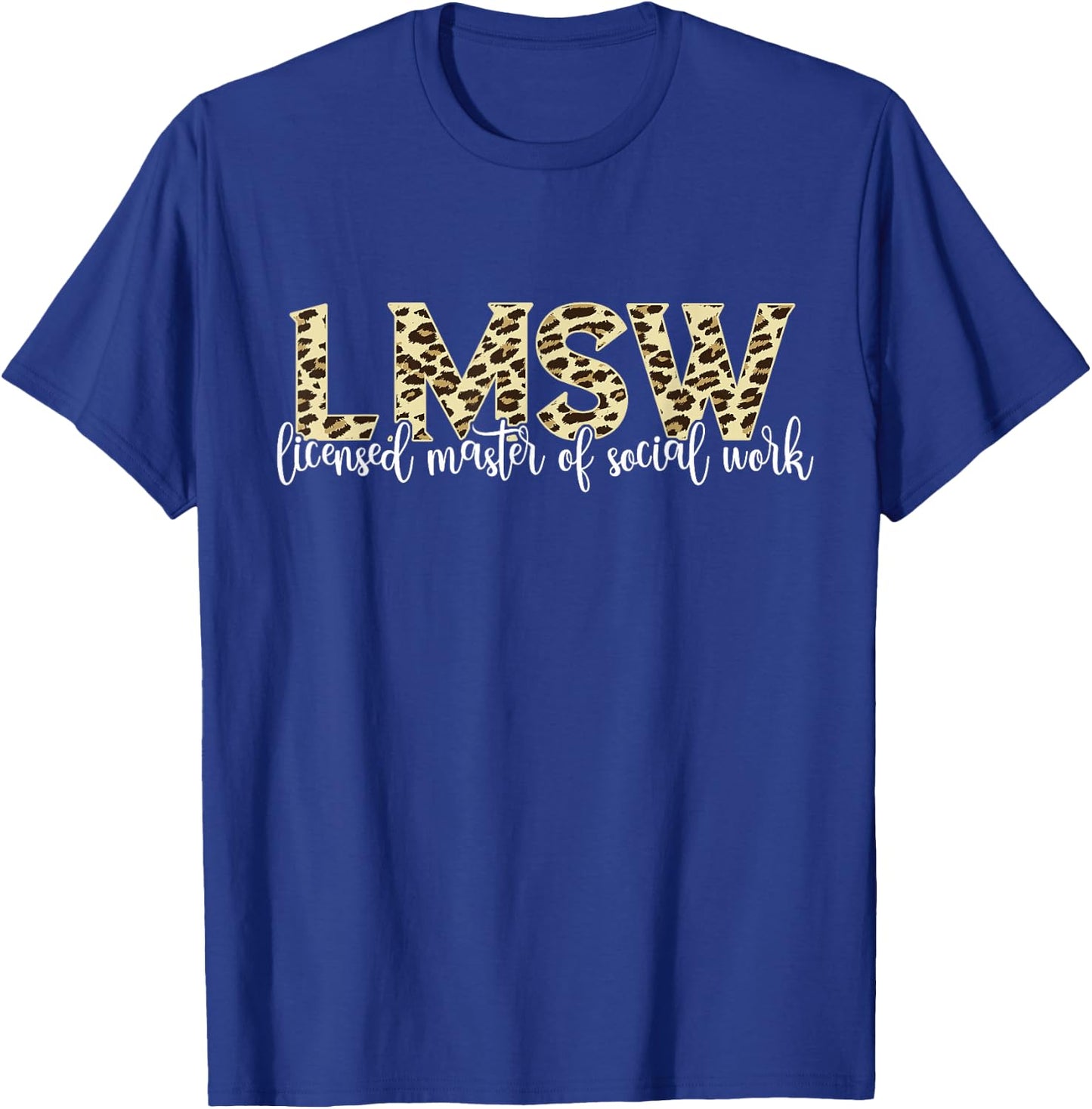 Licensed Master Social Worker Social Work Leopard LMSW T-Shirt - T-Shirt | Royal