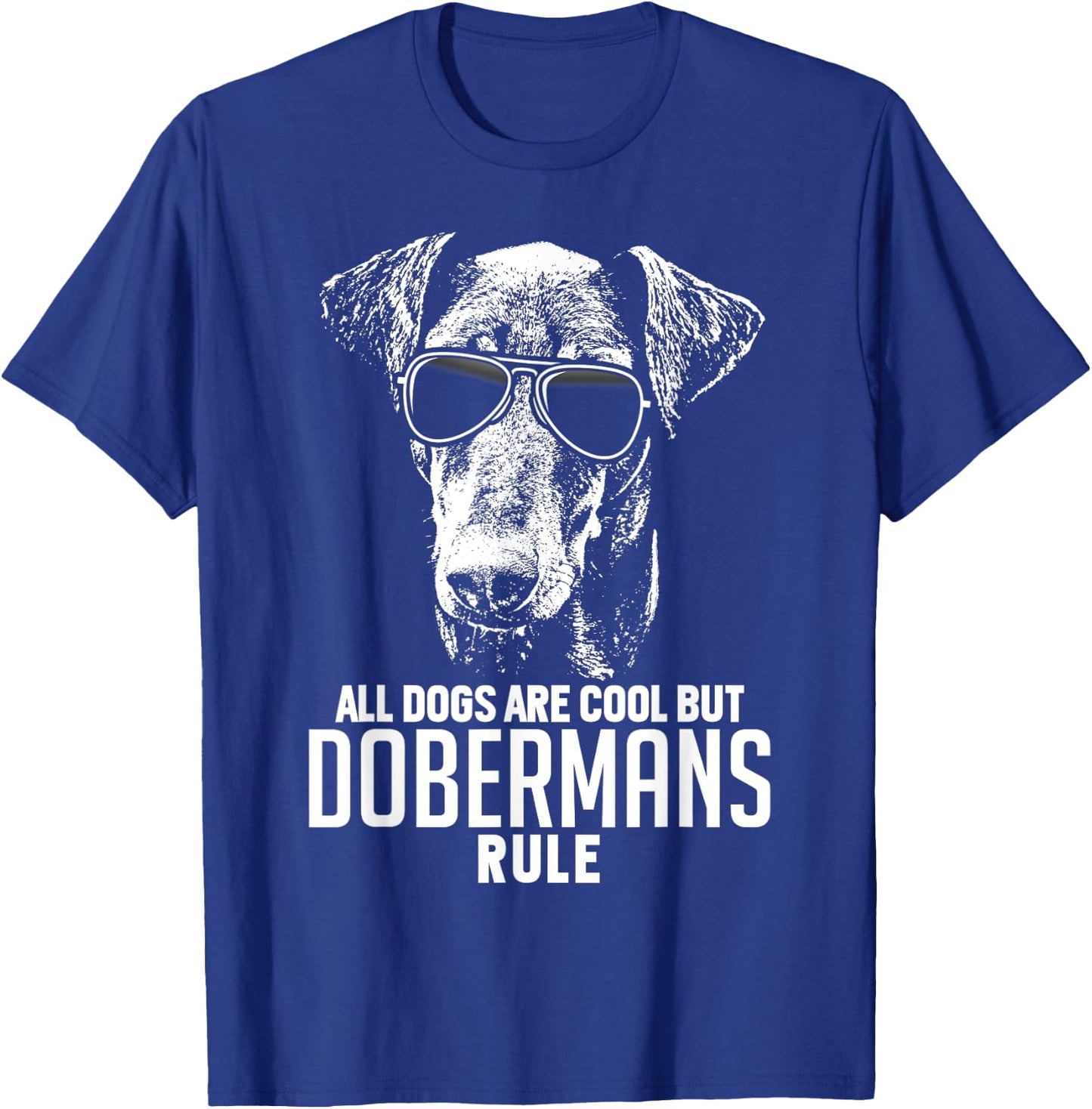 Dogs are Cool But Dobermans Rule Funny T-Shirt - T-Shirt | Royal