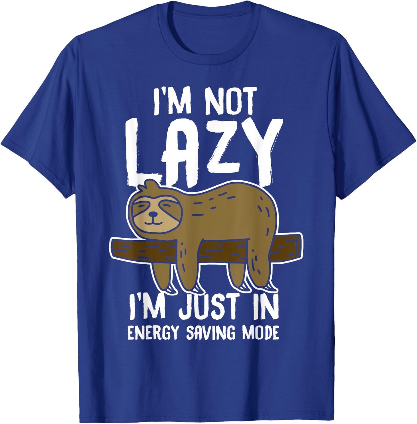 I'm Not Lazy I'm Just In Energy Saving Mode Funny Sloth gift T-Shirt - T-Shirt | Royal