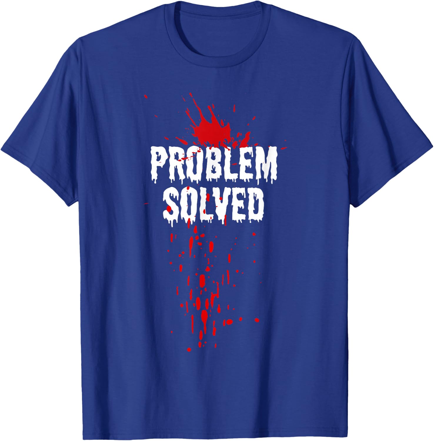 Bloody Problem Solved Blood Stain Halloween , Black, S T-Shirt - T-Shirt | Royal