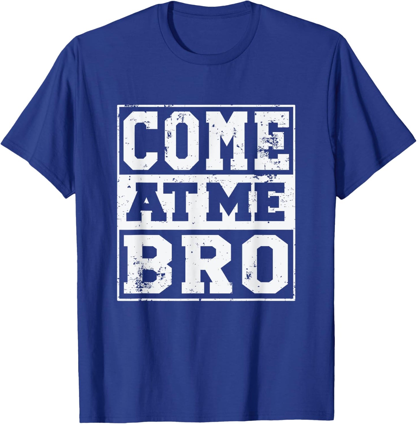 Come At Me Bro | Funny Meme Shirt T-Shirt - T-Shirt | Royal
