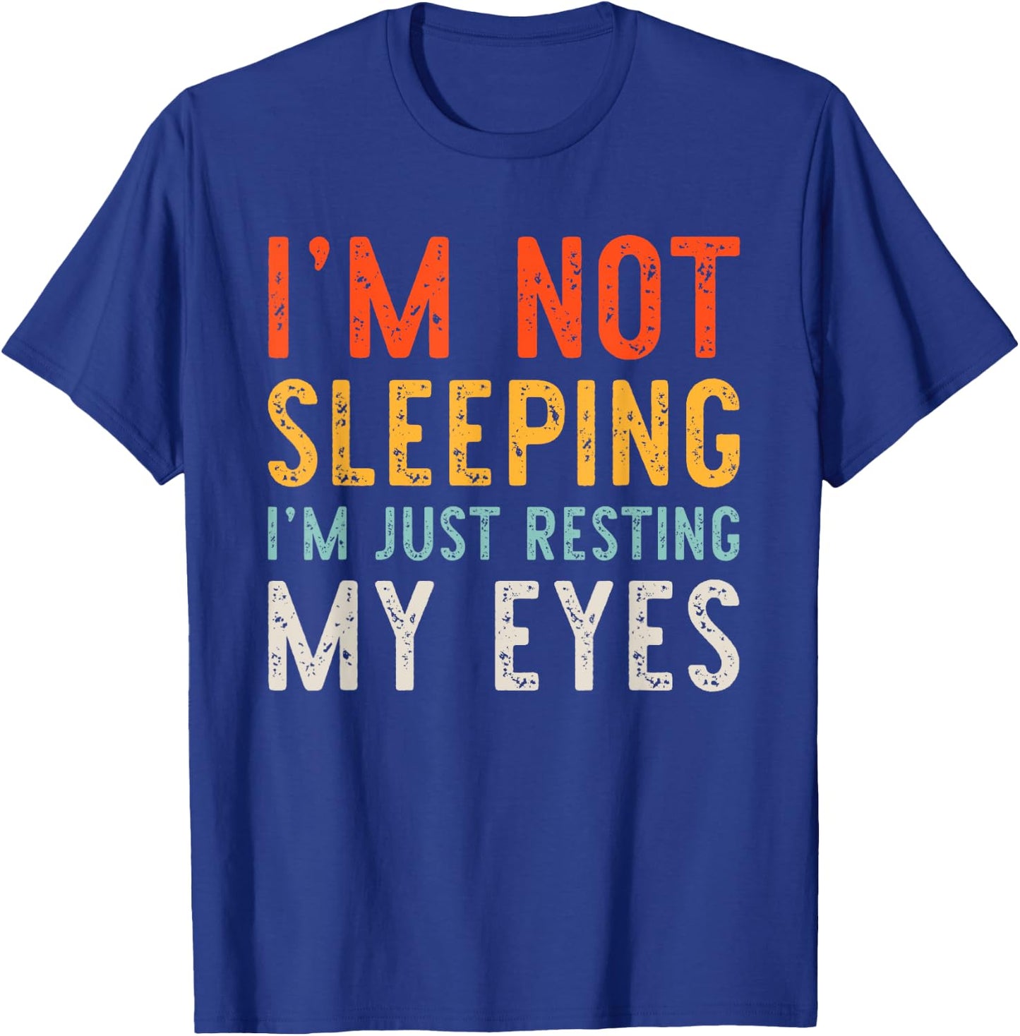 I'm Not Sleeping I'm Just Resting My Eyes Dad Vintage Funny T-Shirt - T-Shirt | Royal