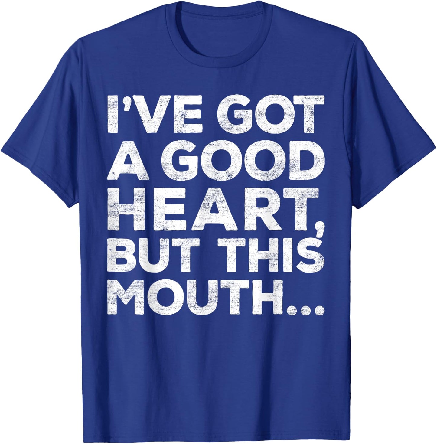 I've Got A Good Heart But This Mouth Shirt Funny Men Women T-Shirt - T-Shirt | Royal