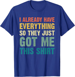 Gag Gift Someone Who Already Has Everything Funny T-Shirt - T-Shirt | Royal