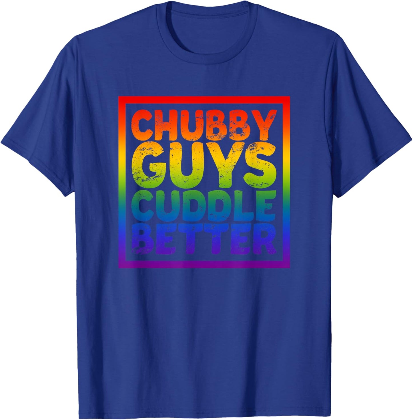 Chubby Guys Cuddle Better - Gay Bear T-Shirt - T-Shirt | Royal