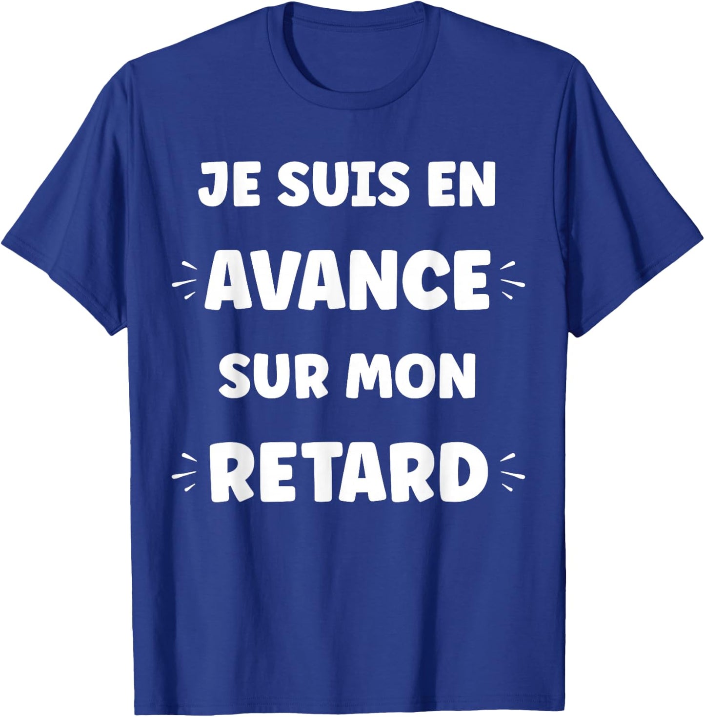 Humour retardataire Drole Je suis en avance sur Mon Retard T-Shirt - T-Shirt | Royal