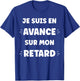 Humour retardataire Drole Je suis en avance sur Mon Retard T-Shirt - T-Shirt | Royal