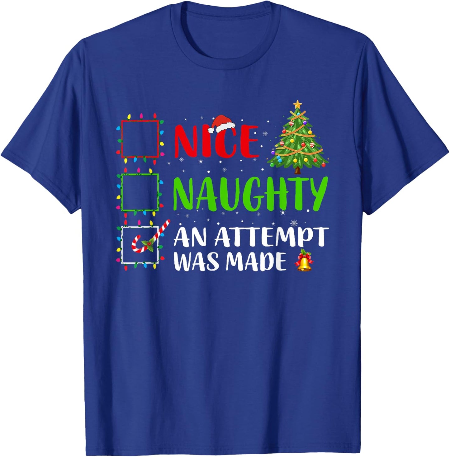 Nice Naughty An Attempt Was Made Christmas List Holiday Xmas T-Shirt - T-Shirt | Royal