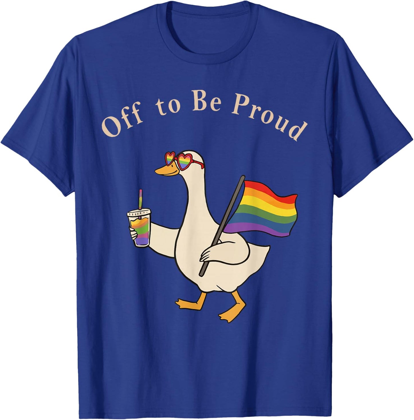 Funny LGBTQ Pride Silly Goose Women Off to Be Proud T-Shirt - T-Shirt | Royal