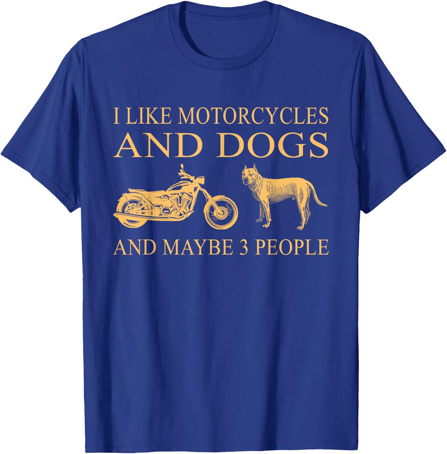 I Like Motorcycles And Dogs And Maybe 3 People Pit Bull Love T-Shirt - T-Shirt | Royal