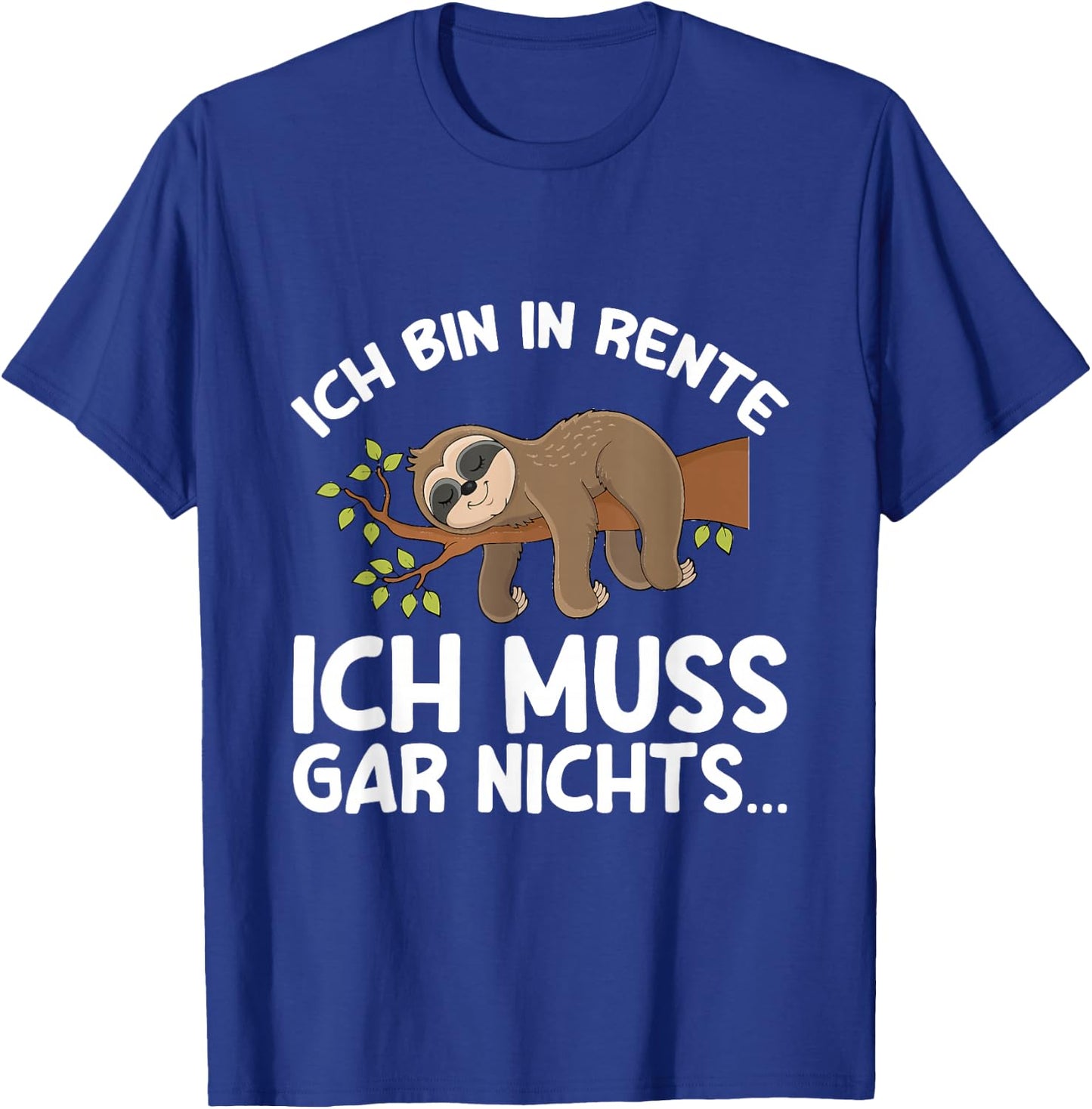 with German Text "Ich Bin In Rente Ich Muss Gar Nichts Rentner Sloth German Language", black T-Shirt - T-Shirt | Royal