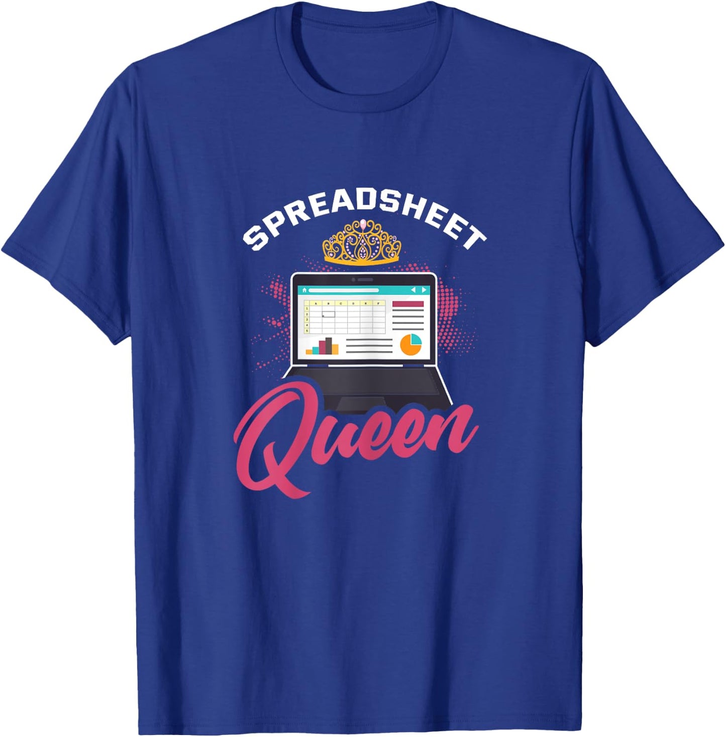 Spreadsheet Shirt Funny Spreadsheet Queen Humor Saying Gift T-Shirt - T-Shirt | Royal