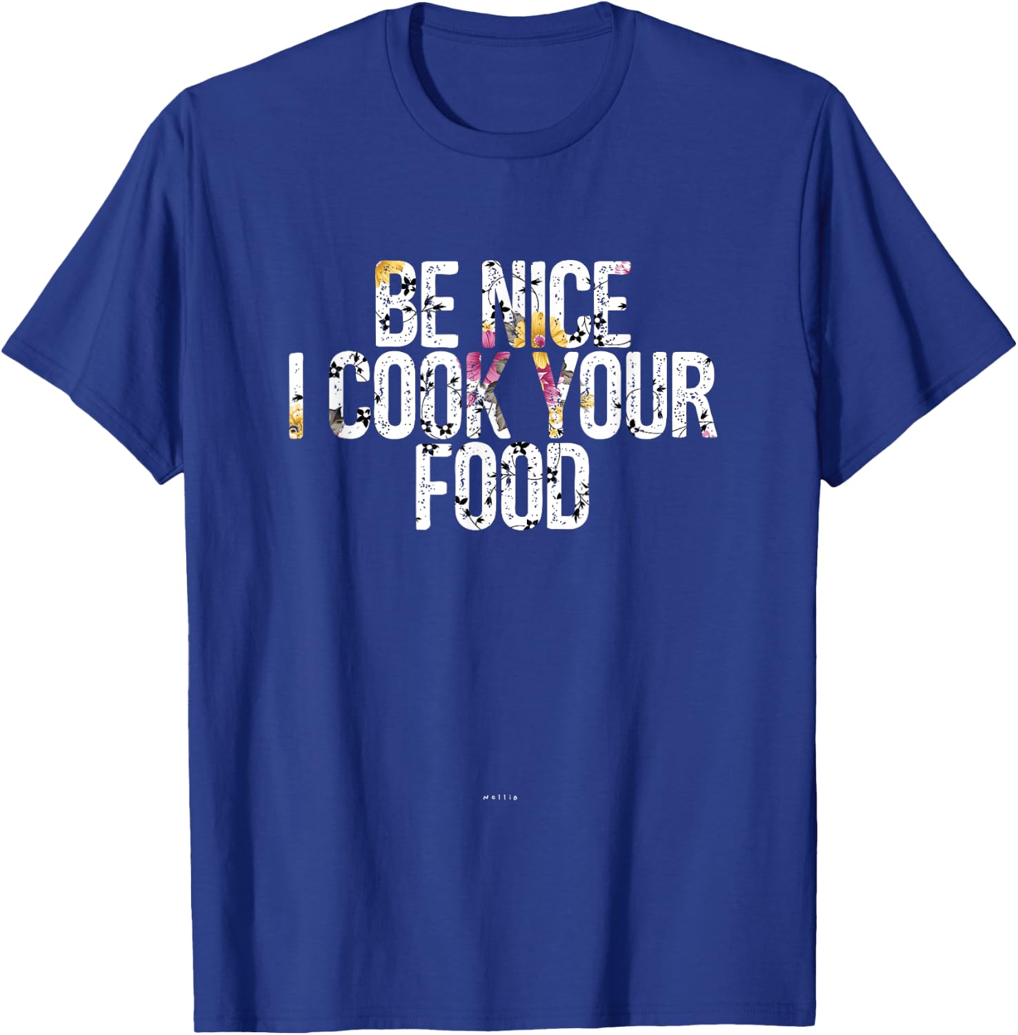 Sous Chef Gift Funny Food Joke Be Nice I Cook Your Food T-Shirt - T-Shirt | Royal