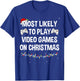 Most Likely to Play Video Games on Christmas Funny Gamer T-Shirt - T-Shirt | Royal