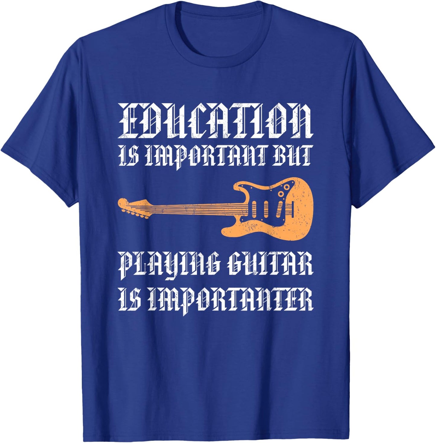 Education Is Important But Playing Guitar Is Importanter T-Shirt - T-Shirt | Royal