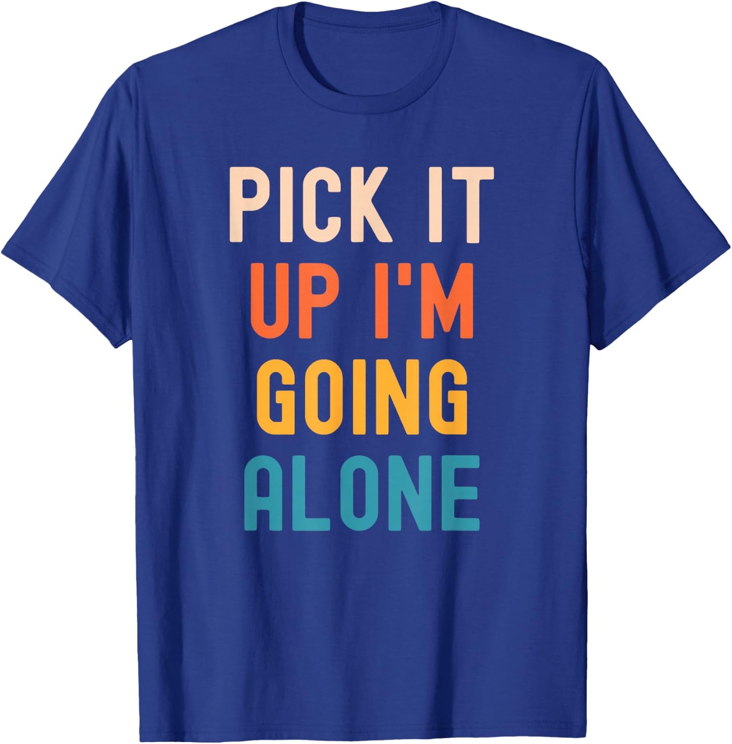 Pick It Up I'm Going Alone Funny Euchre Player T-Shirt - T-Shirt | Royal