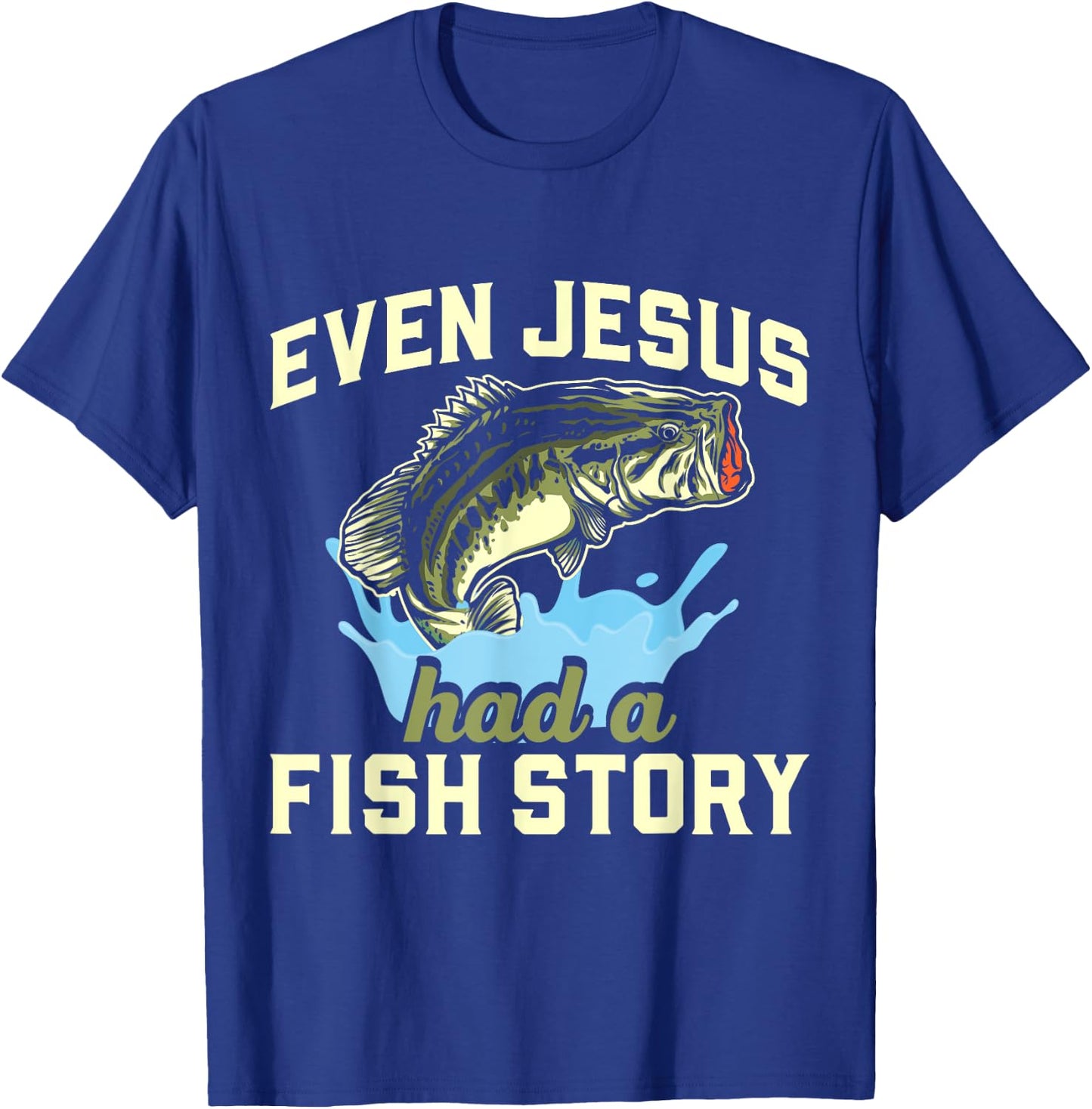 Even Jesus had a fish story Christian Fishing T-Shirt - T-Shirt | Royal