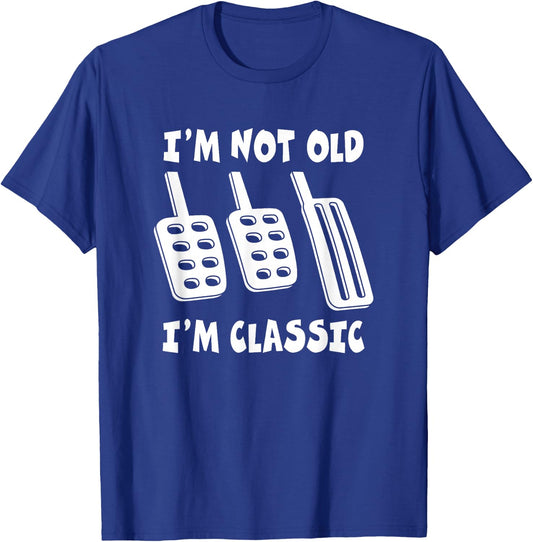 Funny I'm Not Old I'm Classic Manual Transmission Design T-Shirt - T-Shirt | Royal