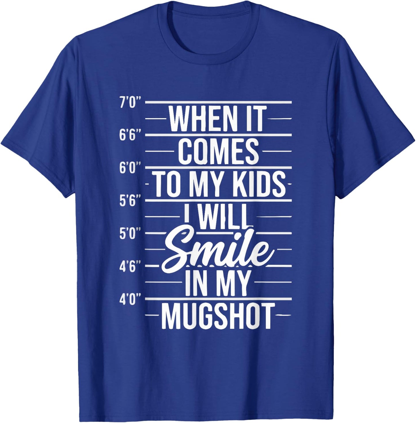 When It Comes to My Kids I Will Smile in My Mugshot T-Shirt - T-Shirt | Royal