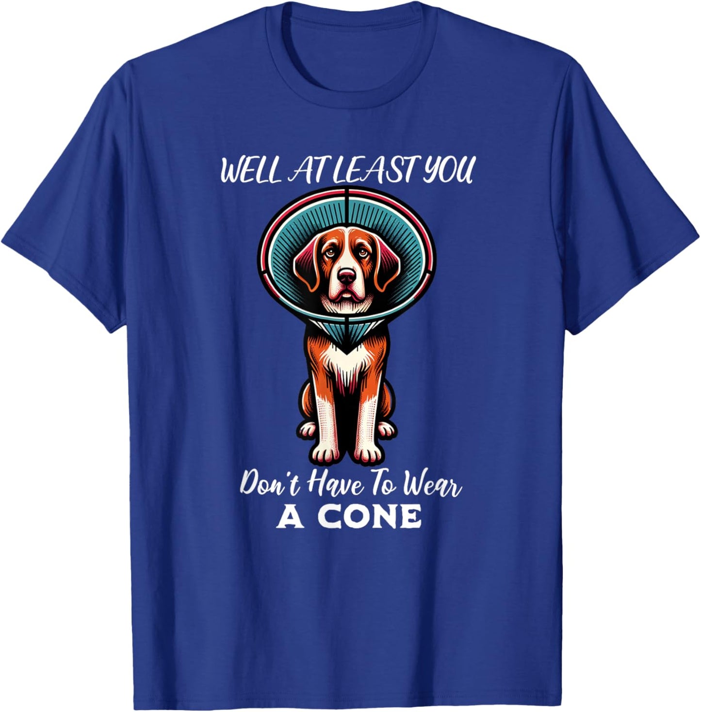 Funny Well At Least You Don't Have To Wear A Cone Dog Women T-Shirt - T-Shirt | Royal