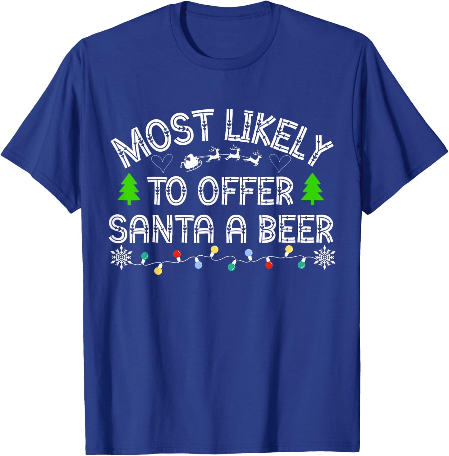 Most Likely To Offer Santa A Beer Funny Drinking Christmas T-Shirt - T-Shirt | Royal