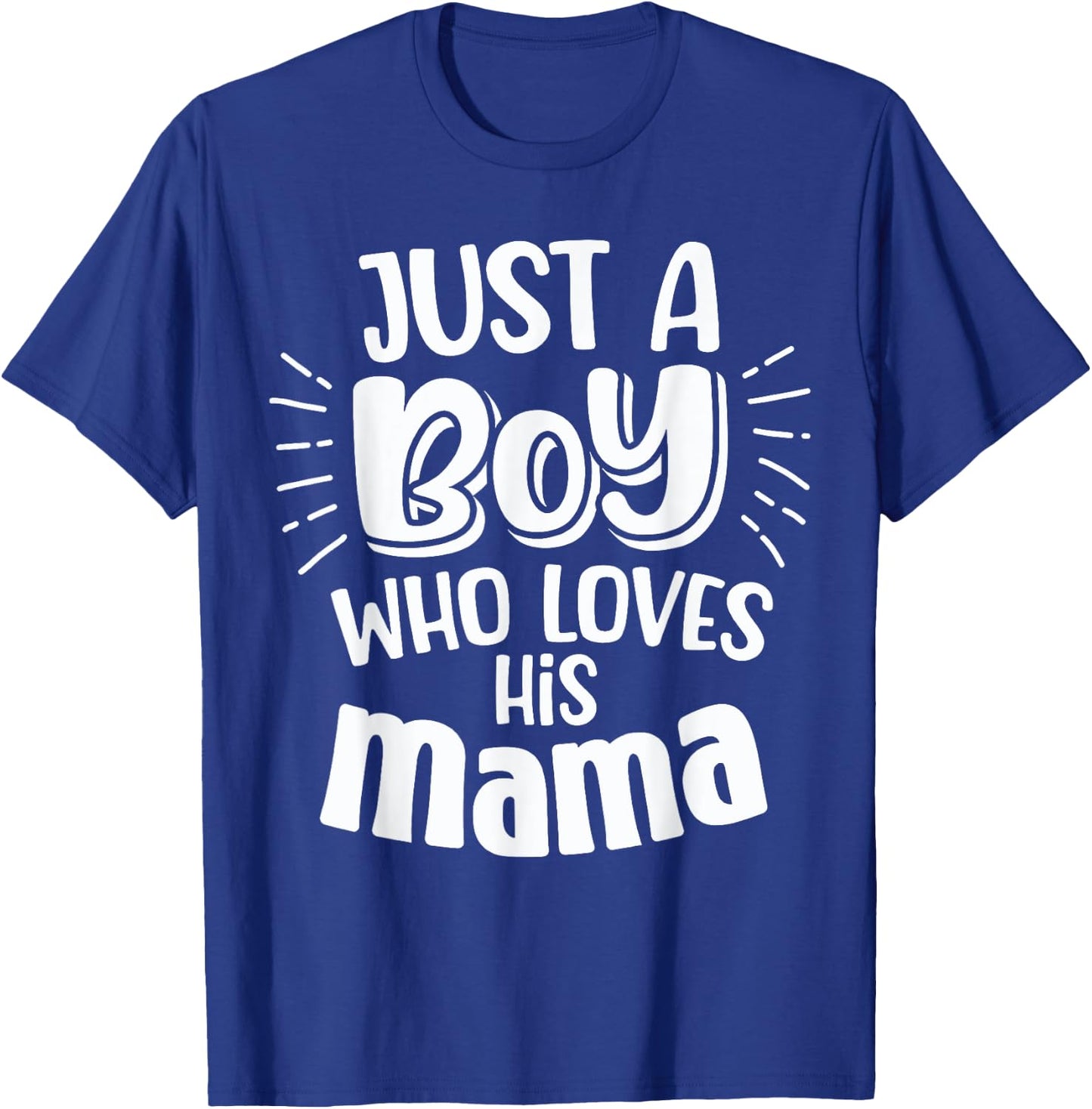 Just A Boy Who Loves His Mama Mother Son and Daughter Love T-Shirt - T-Shirt | Royal