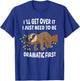 I'll get over it just need to be dramatic first Sloth Lazy T-Shirt - T-Shirt | Royal