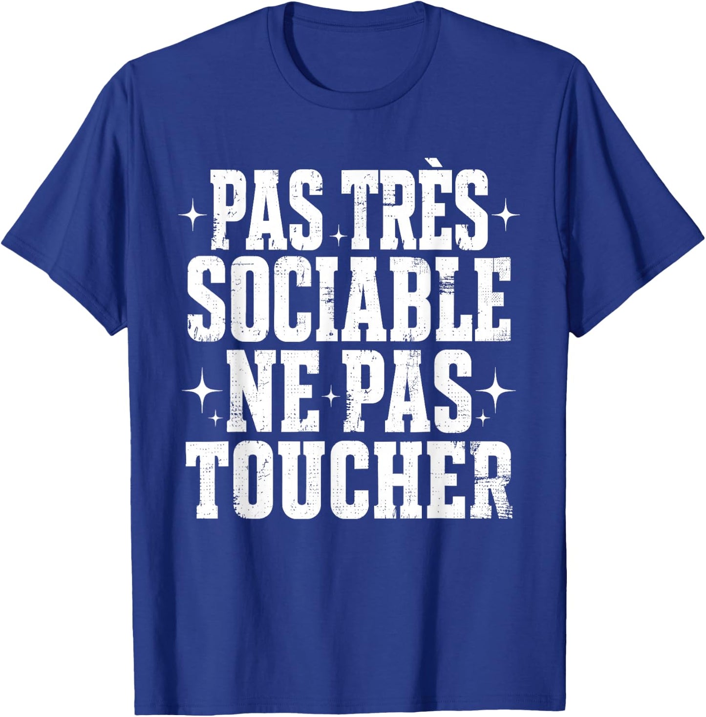Pas Très Sociable Ne Pas Toucher Humour Drôle Sarcastique T-Shirt - T-Shirt | Royal