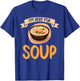 Im here for Soup Lover T-Shirt - T-Shirt | Royal