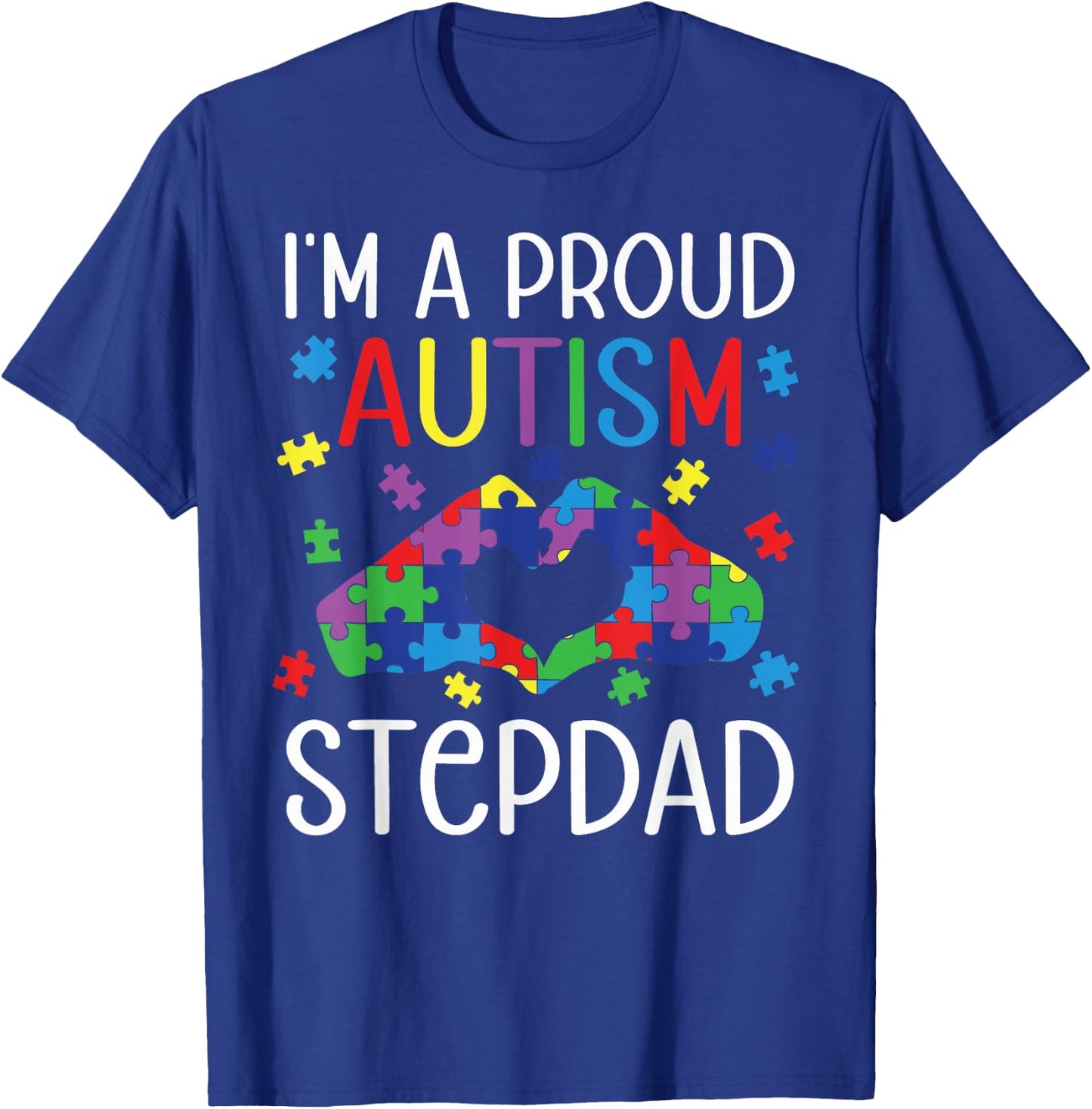 I'm A Proud Autism Stepdad Autism Awareness Day Son Daughter T-Shirt - T-Shirt | Royal