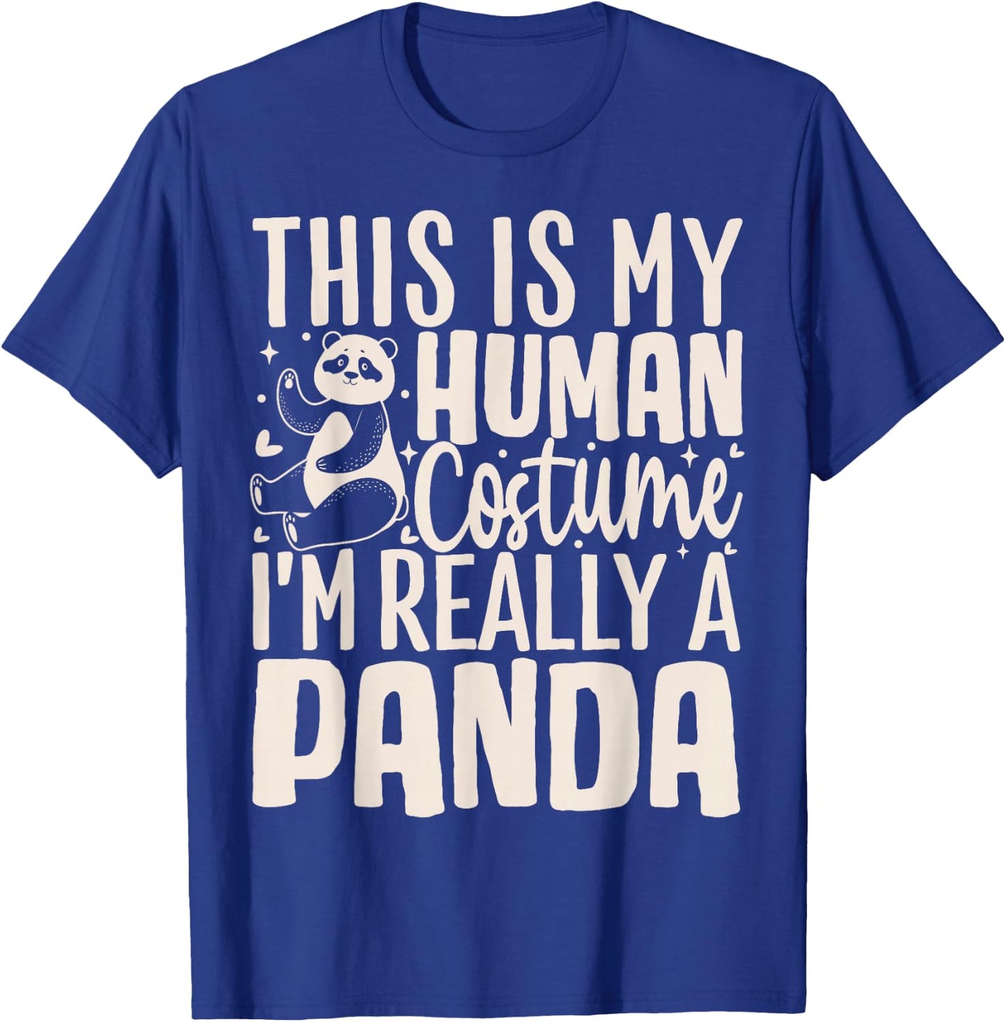 This Is My Human Costume Im Really A Panda T-Shirt - T-Shirt | Royal