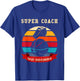 Super Coach Qui Déchire Humour Basketball Man Or Woman , Black, S T-Shirt - T-Shirt | Royal
