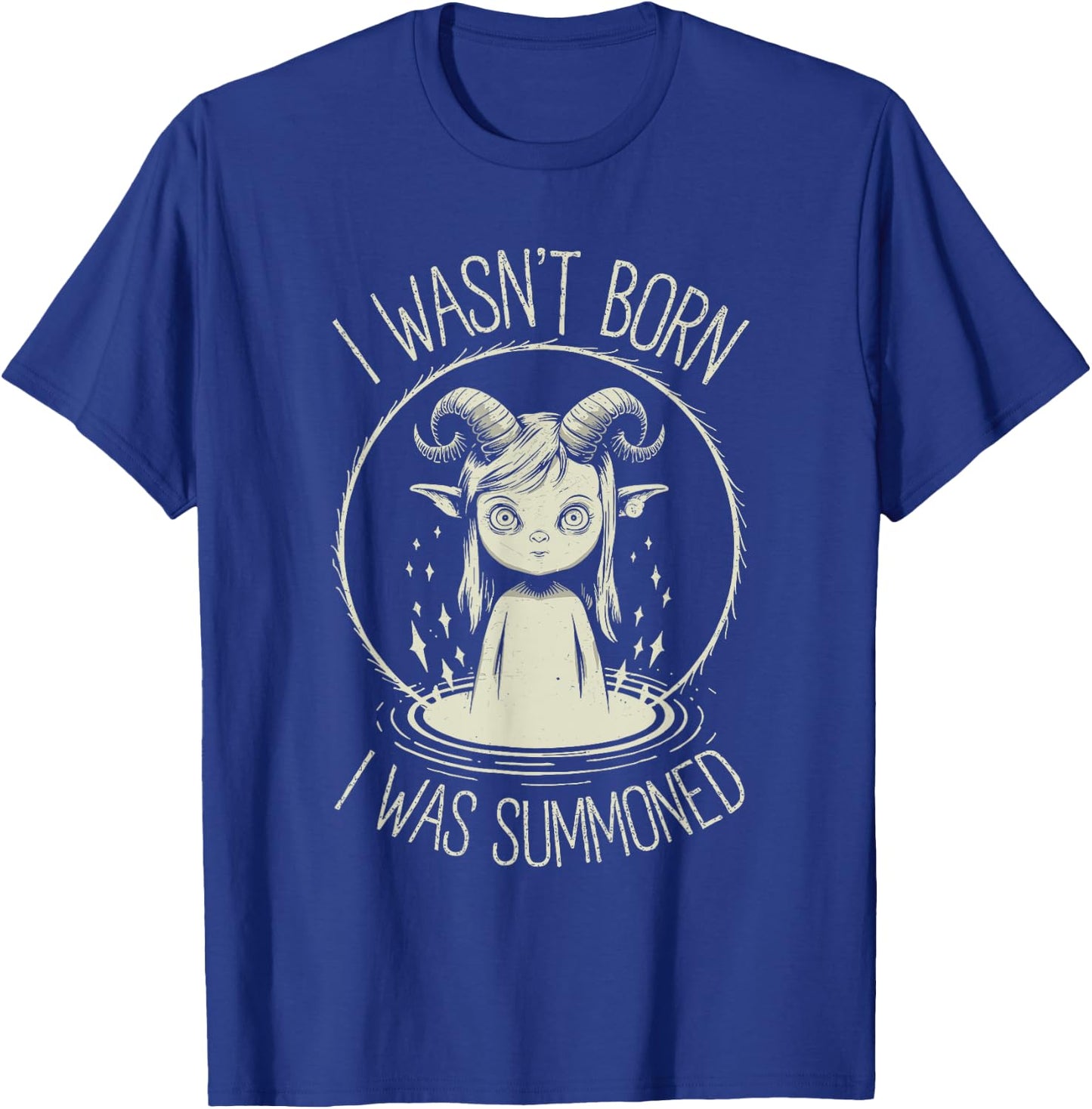 I Wasn't Born I Was Summoned, Cute Kawaii Satanic Goth Girl T-Shirt - T-Shirt | Royal