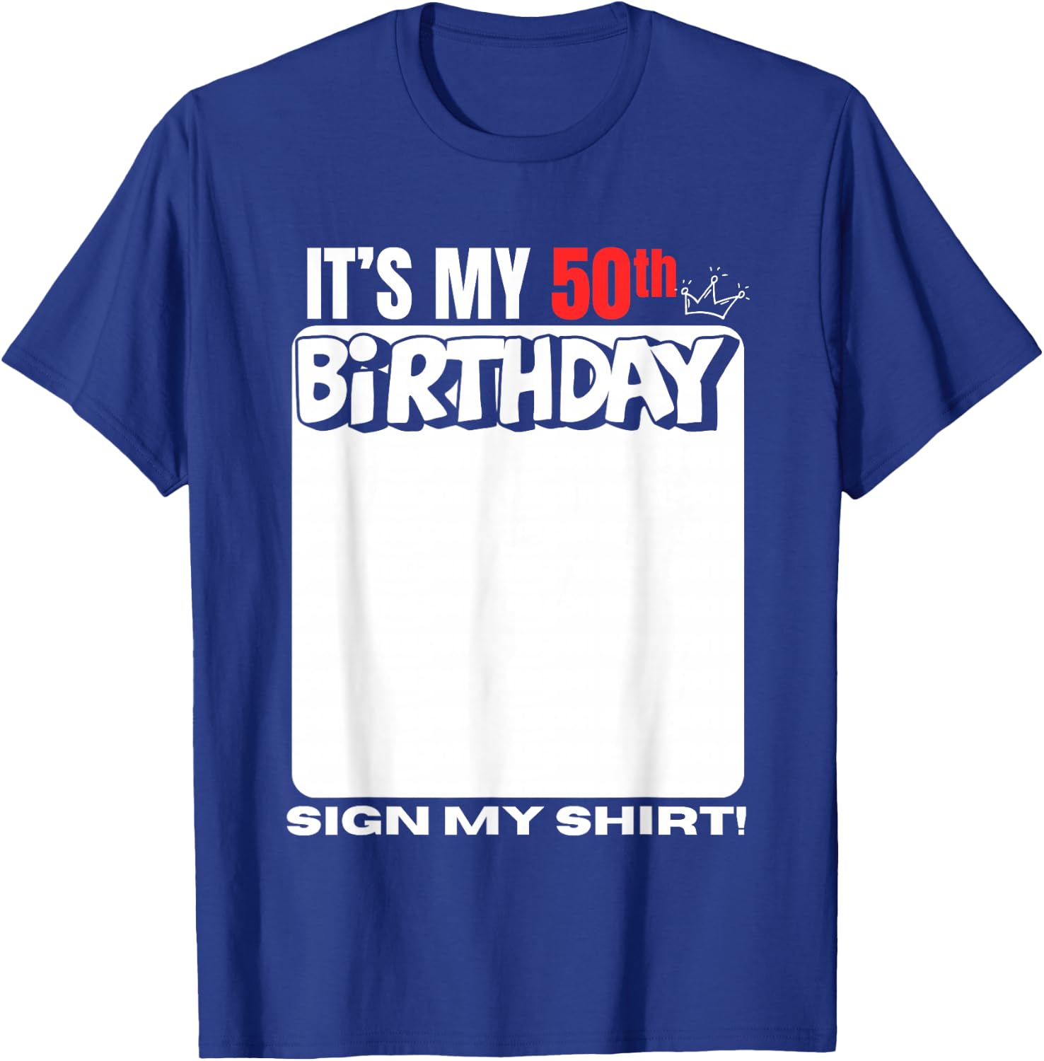 It's My 50th Birthday 50 Years Old Birthday Party Sign My T-Shirt - T-Shirt | Royal