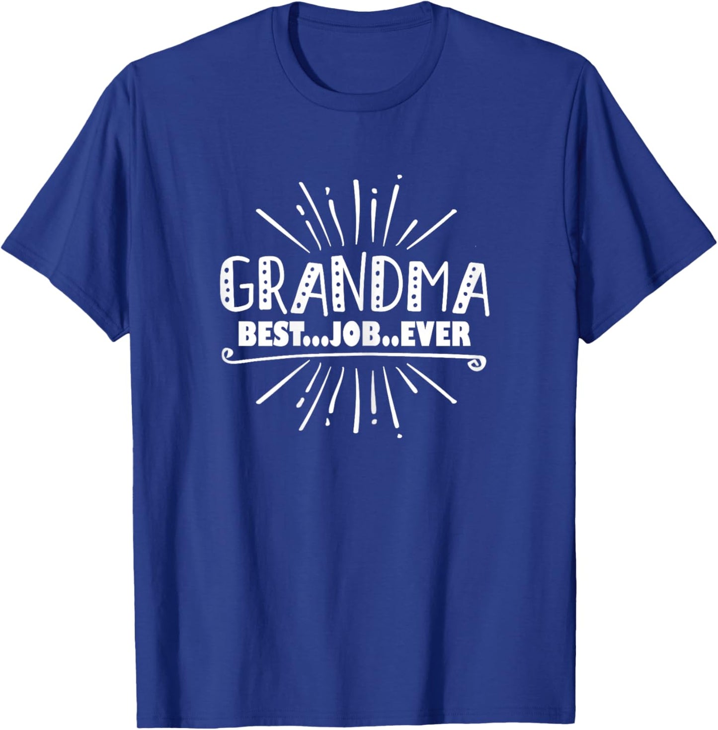 Grandma Best Job Ever Funny Grandmother T-Shirt - T-Shirt | Royal