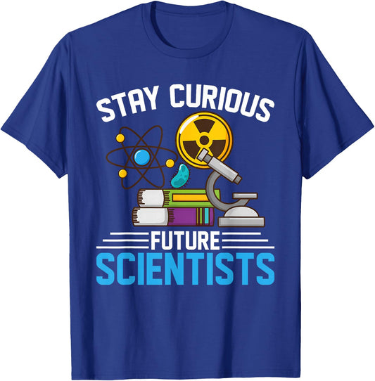 Stay Curious Future Scientists Geeks Stem Students, Teachers T-Shirt - T-Shirt | Royal