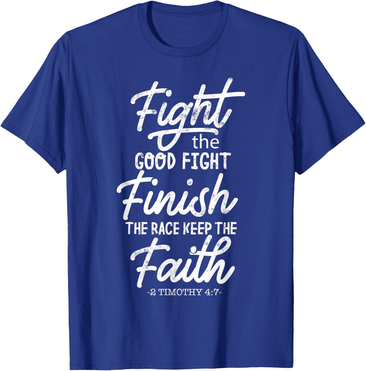 Fight the good fight finish race keep faith 2 timothy 4 7 T-Shirt - T-Shirt | Royal