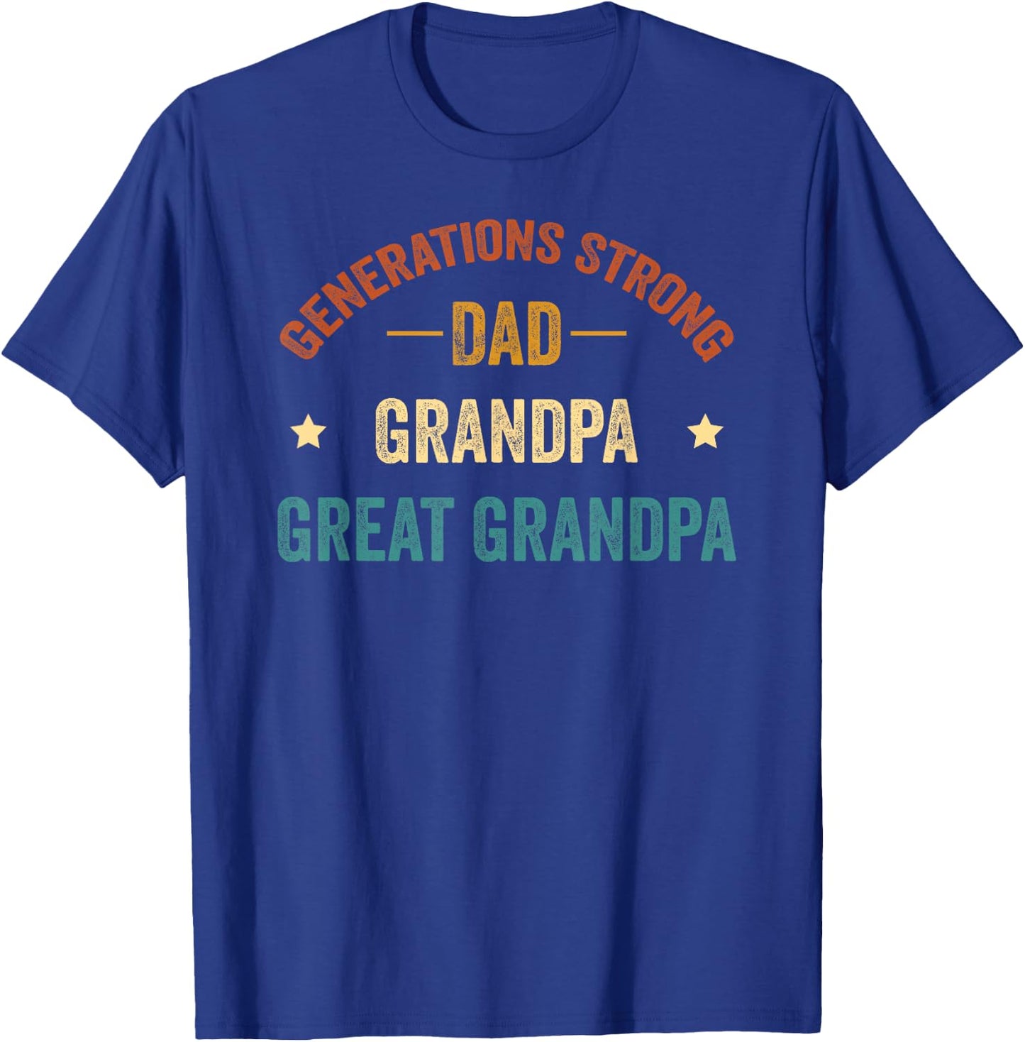 Generations Strong Dad Grandpa Great Grandpa, Funny Family T-Shirt - T-Shirt | Royal