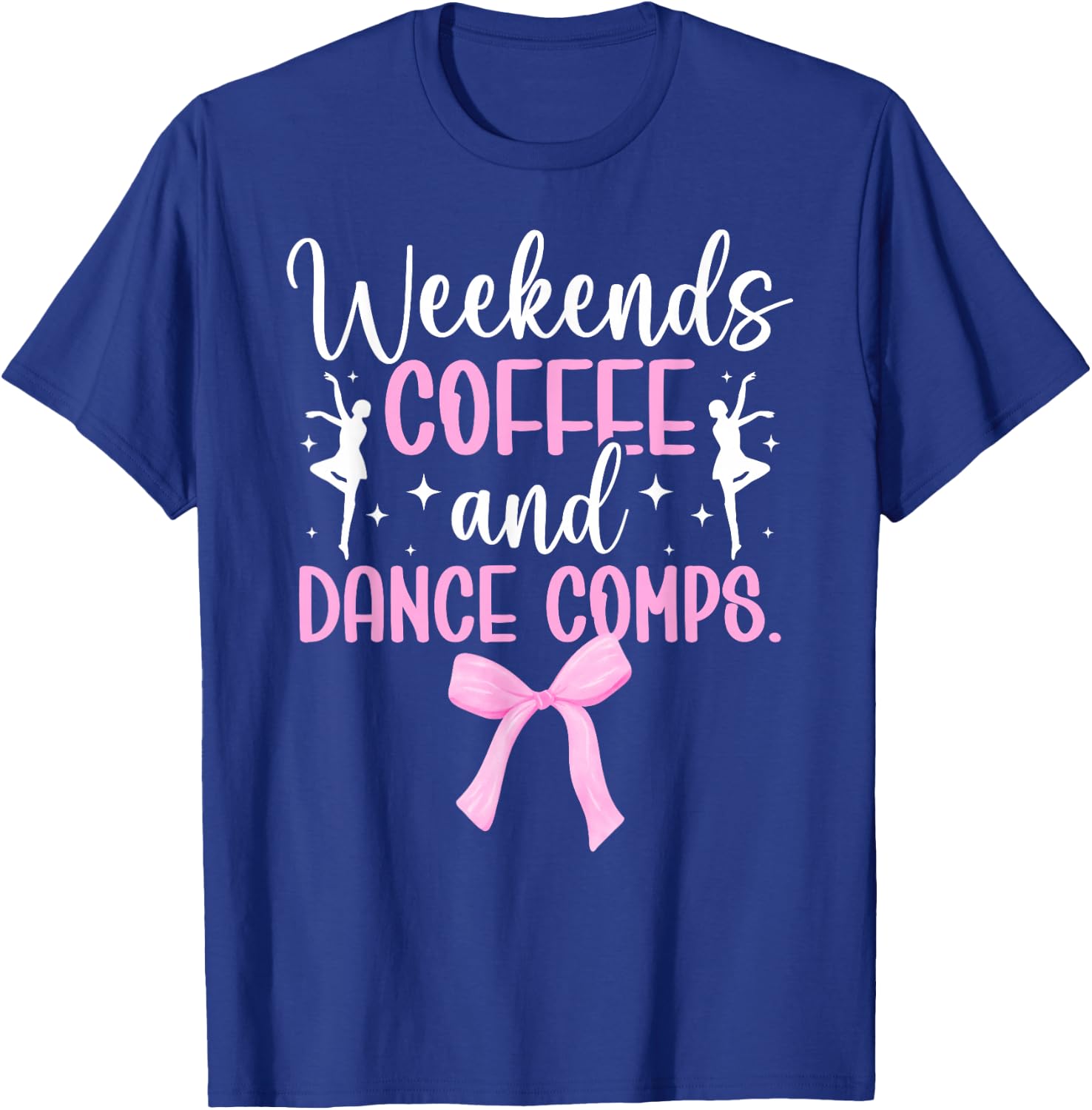 Weekends Coffee Dance Mom Of A Dancer Mama Dancing Mom T-Shirt - T-Shirt | Royal