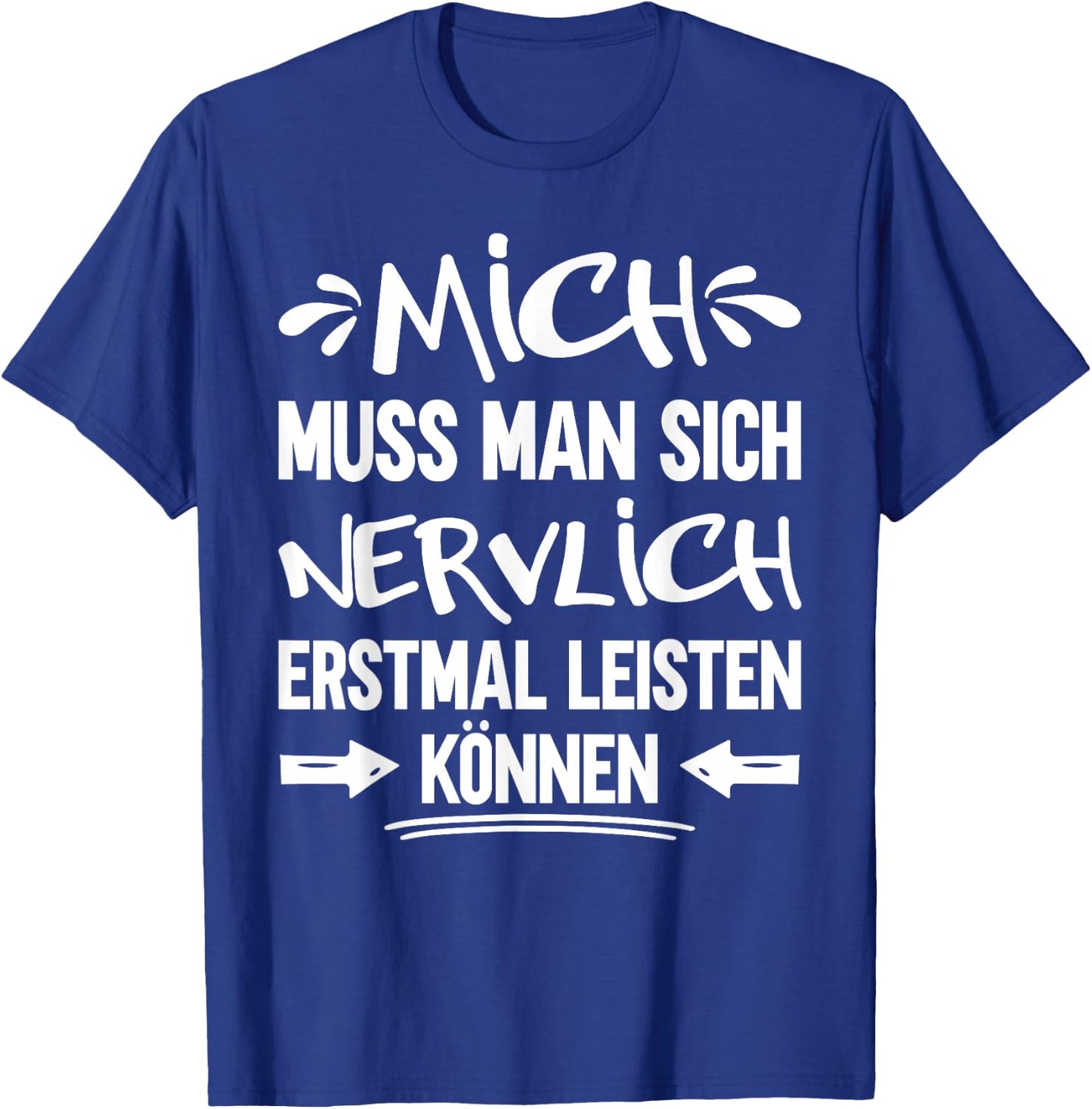 with German Text "Mich Muss Man Sich Nervlich Erstmal Leisten kann" [German, black T-Shirt - T-Shirt | Royal