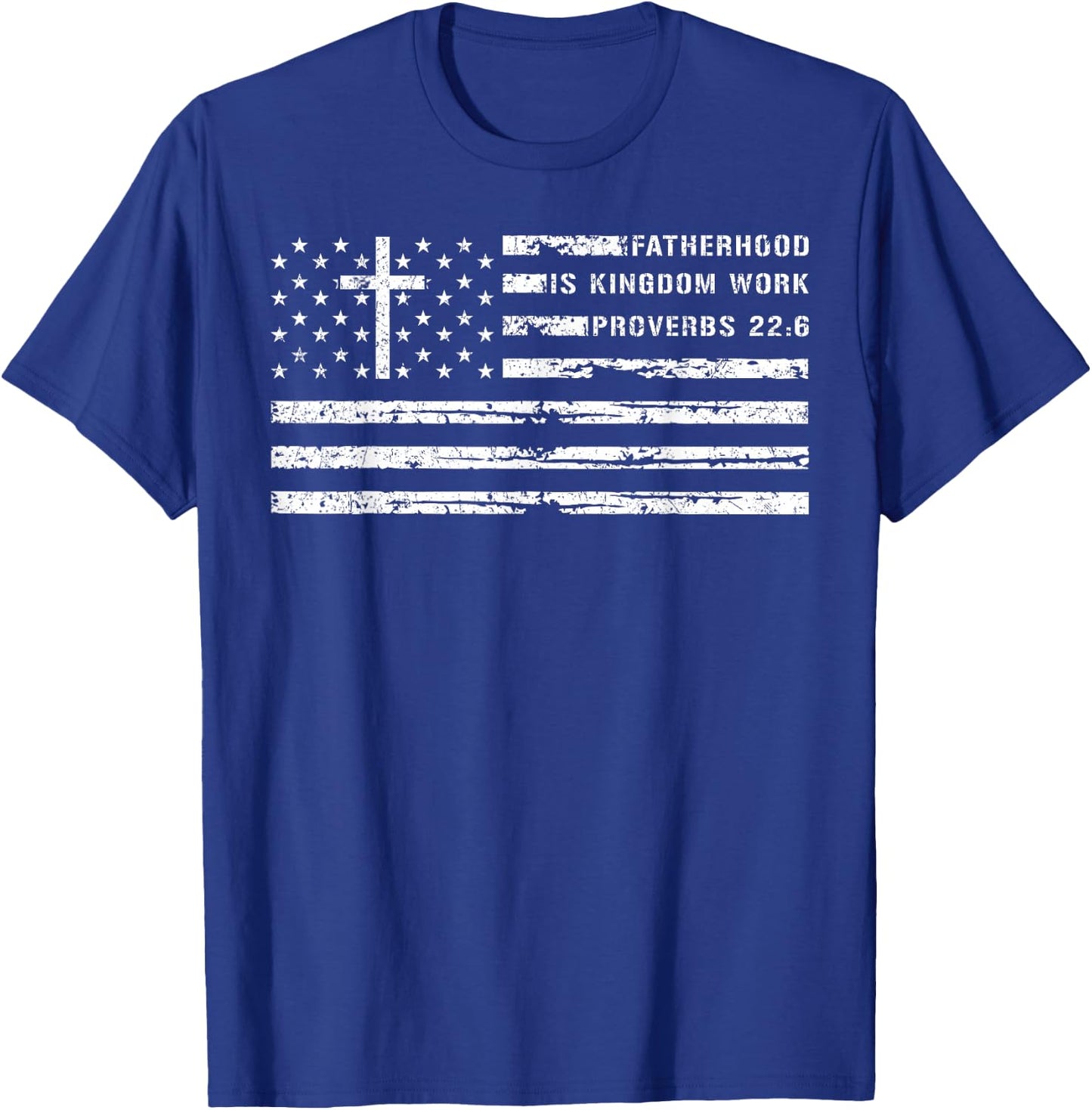 Fatherhood is Kingdom Work Christian Dad US Flag Fathers Day T-Shirt - T-Shirt | Royal