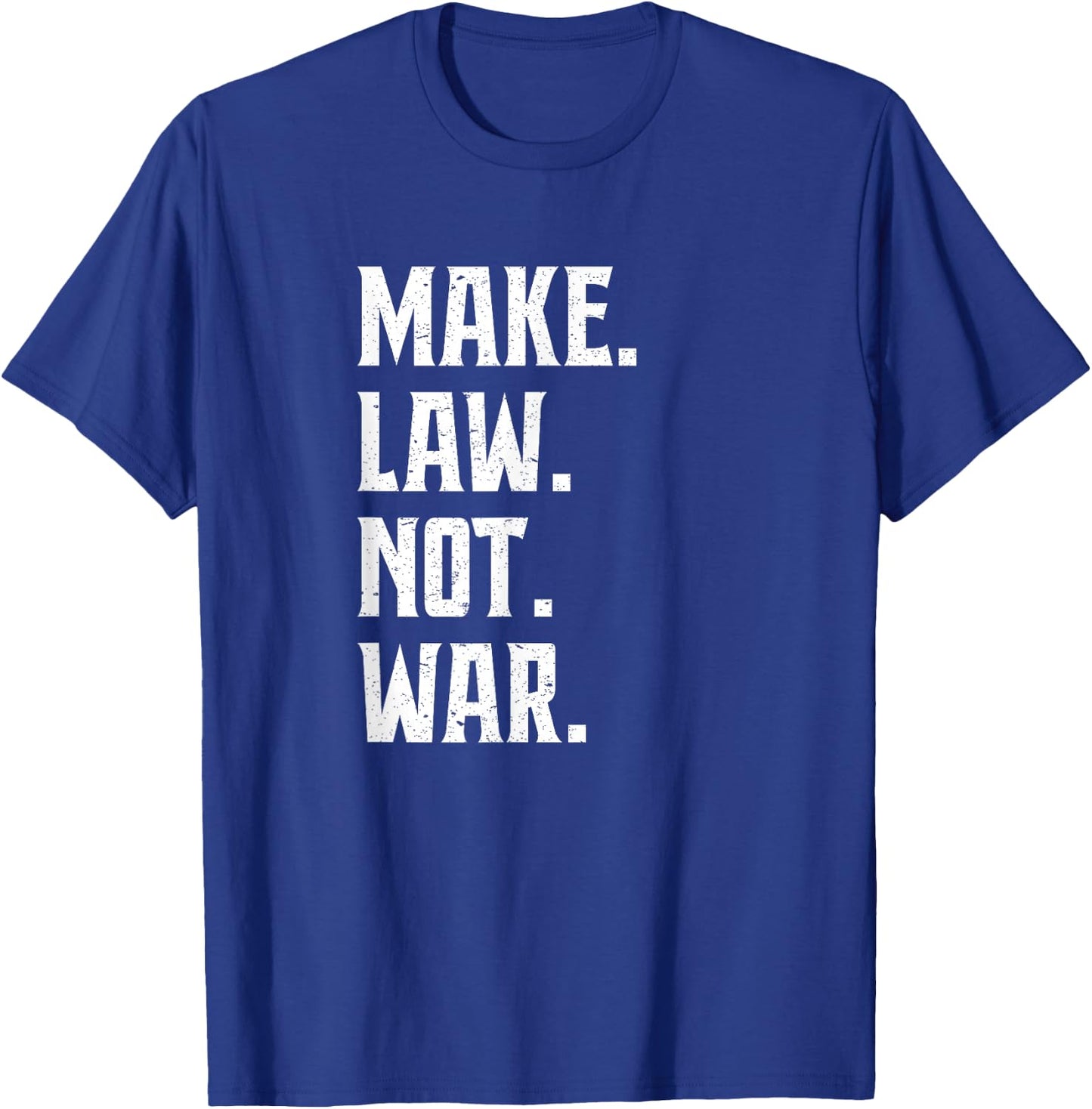 Make Law Not War Lawyer Judge Lawyer T-Shirt - T-Shirt | Royal